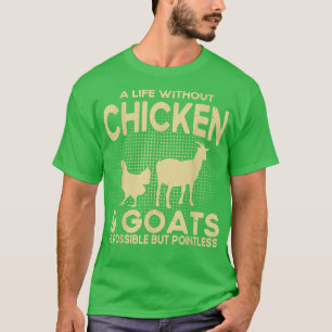 Ein Leben ohne Huhn und Ziege ist sinnloser Bauer T-Shirt