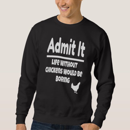 Ein Leben ohne Hühner wäre langweilig Chi Sweatshirt (Vorderseite)