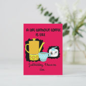 Ein Leben ohne Kaffee ist wie nur ein Scherz, den Postkarte (Stehend Vorderseite)