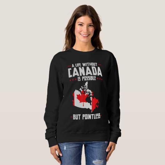 Ein Leben ohne Kanada ist sinnlos in Kanada Sweatshirt (Vorne ganz)