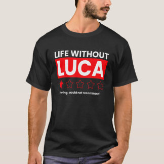 Ein Leben ohne Luca-langweilig würde nicht empfohl T-Shirt