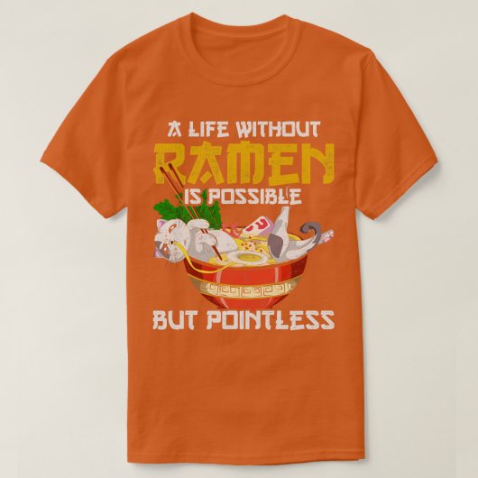 Ein Leben ohne Ramen ist möglich, aber sinnlos. T-Shirt (Design vorne)