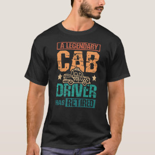 Ein legendärer Taxifahrer ist in Rente gegangen T-Shirt