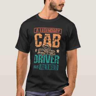 Ein legendärer Taxifahrer ist in Rente gegangen T-Shirt