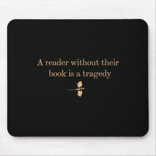Ein Leser ohne Buch ist tragisch - das Buch lesen Mousepad