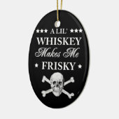 Ein Lil Whiskey macht mich frisch Keramik Ornament (Links)