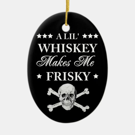 Ein Lil Whiskey macht mich frisch Keramik Ornament (Vorne)