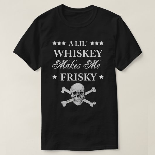 Ein Lil Whiskey macht mich frisch T - Shirt (Design vorne)