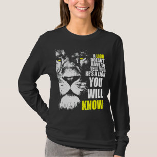 Ein Löwe muss dir nicht sagen, dass er ein Löwe is T-Shirt