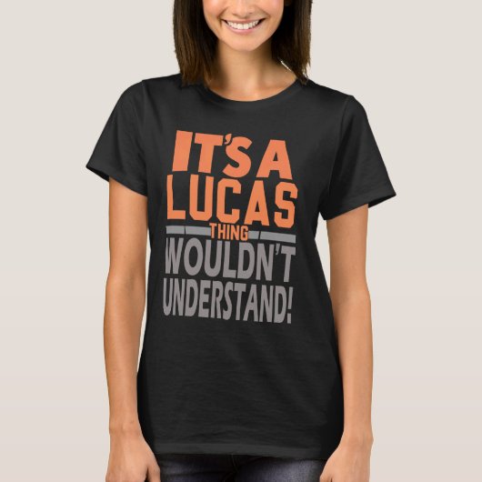 Ein Lucas-Ding würde den Namen Lucas nicht versteh T-Shirt (Vorderseite)