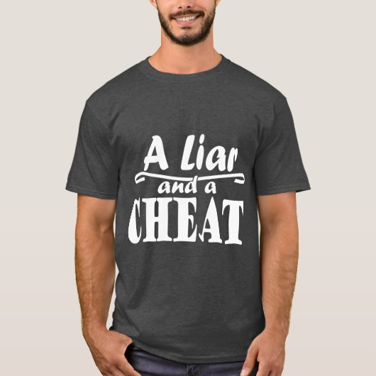 Ein Lügner und ein Cheat Cheat Cheater, der lügt T-Shirt (Vorderseite)