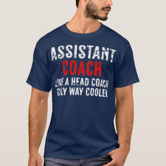 Ein lustiger Assistenztrainer wie ein Head Coach n T-Shirt