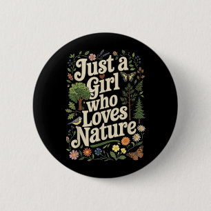 Ein Mädchen, das die Natur liebt Lustiges Naturlie Button