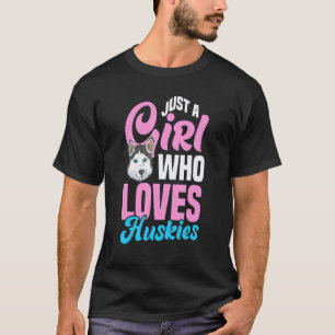 Ein Mädchen, das Huskies liebt Husky-Welpenbesitze T-Shirt