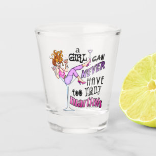 Ein Mädchen kann nie zu viele Martinis haben Schnapsglas