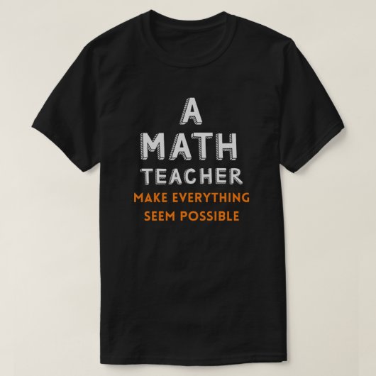 Ein Mathematiklehrer macht alles möglich T-Shirt (Design vorne)