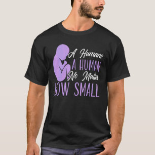 Ein Mensch Ein Mensch Egal Wie Klein Anti-Abtreibu T-Shirt