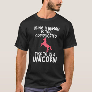 Ein Mensch zu sein ist kompliziert Unicorn Themed T-Shirt