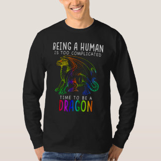 Ein Mensch zu sein ist zu kompliziert, um Drag zu T-Shirt
