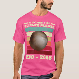 Ein Moment der Wissenschaft bitte für eine Wissens T-Shirt