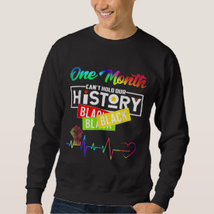Ein Monat kann unsere Geschichte nicht schwarz hal Sweatshirt
