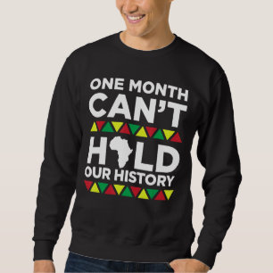 Ein Monat kann unsere Geschichte schwarz halten Sweatshirt