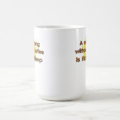 Ein Morgen ohne Kaffee ist wie ein schlafender, lu Kaffeetasse (Mittel)