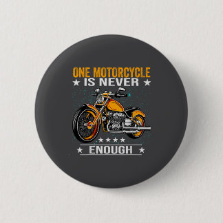 Ein Motorrad ist nie genug - Lustiger Biker-Spruch Button