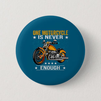 Ein Motorrad ist nie genug - Lustiger Biker-Spruch Button