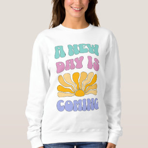 Ein neuer Tag bricht an Sweatshirt