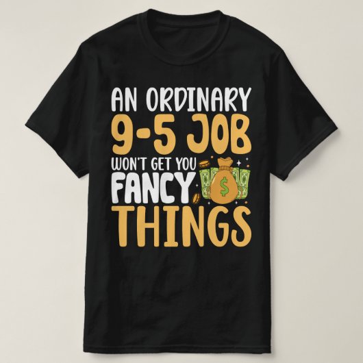 Ein normaler 9-5 Job bringt Ihnen keine Extravagan T-Shirt (Design vorne)