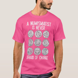 Ein Numismatiker scheut sich nie davor, die Münze T-Shirt