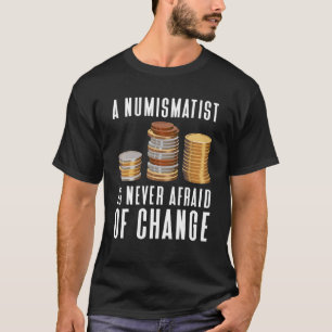 Ein Numismatiker scheut sich nie davor, die Münze  T-Shirt
