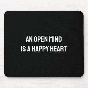 Ein offener Geist ist ein glückliches Herz Positiv Mousepad