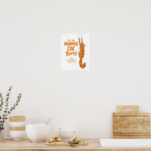 Ein Orange Cat Ding - Funny Tabby Cat Hangon Poster (Küche)