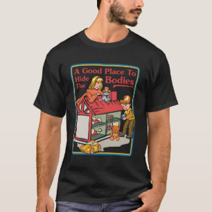 Ein Ort, um die Körper zu verbergen T-Shirt