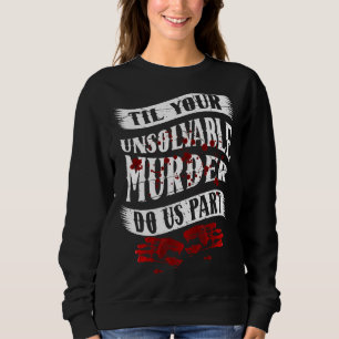 Ein paar Geschenke, um deinen unlösbaren Mord zu e Sweatshirt