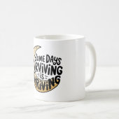 Ein paar Tage überleben gedeiht Kaffeetasse (VorderseiteRechts)