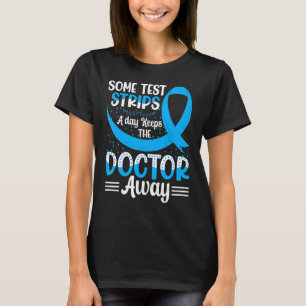 Ein paar Teststreifen am Tag Behalte den Arzt weg  T-Shirt