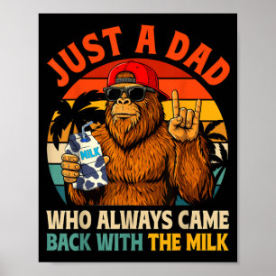 Ein Papa, der mit der Milch Bigfoot Papa zurückkam Poster