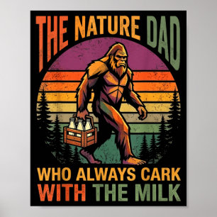 Ein Papa, der mit der Milch Bigfoot Papa zurückkam Poster