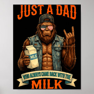 Ein Papa, der mit der Milch Bigfoot Papa zurückkam Poster