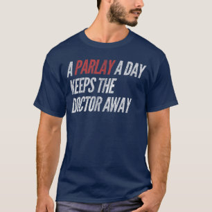 Ein Parlay am Tag Lustiger Glücksspiel-Sportwetten T-Shirt