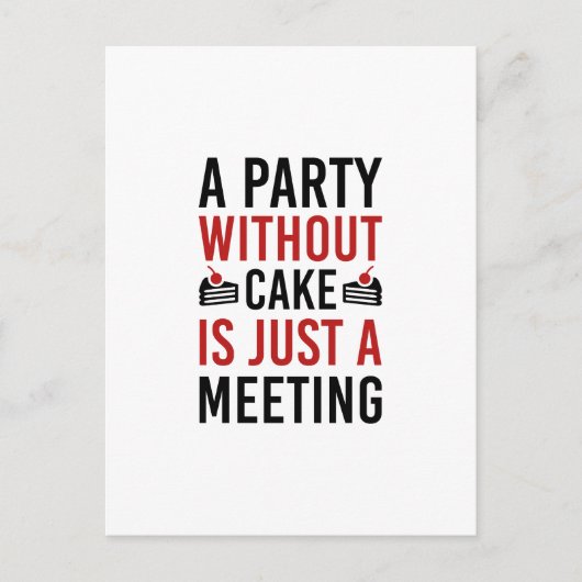 Ein Party ohne Kuchen ist nur ein Meeting Einladungspostkarte (Vorderseite)