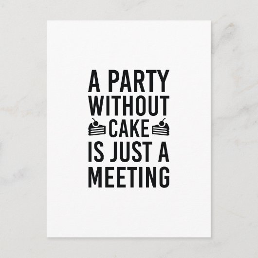 Ein Party ohne Kuchen ist nur ein Meeting Einladungspostkarte (Vorderseite)
