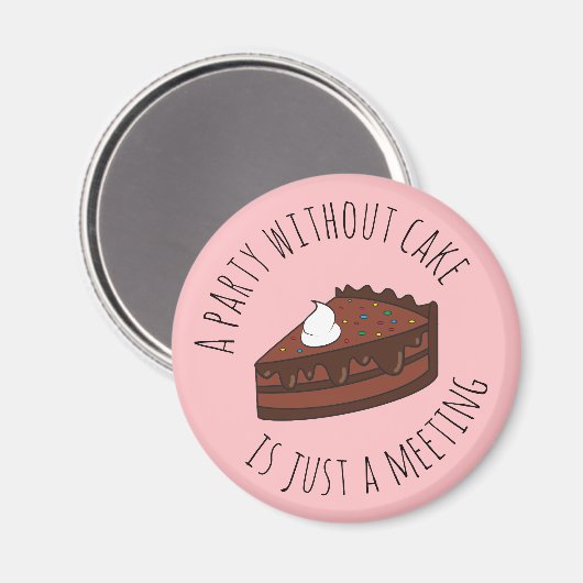 Ein Party ohne Kuchen ist nur ein Meeting Magnet (Vorderseite/Rückseite)