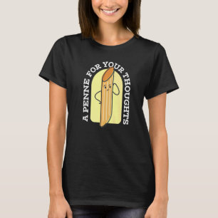 Ein Penne für Ihre Gedanken Spaß-Angebot Vater Jo T-Shirt