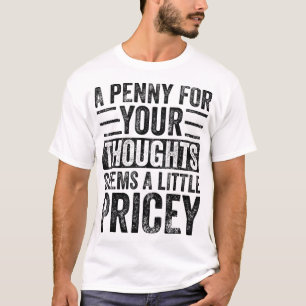 Ein Penny für deine Gedanken scheint ein bisschen  T-Shirt