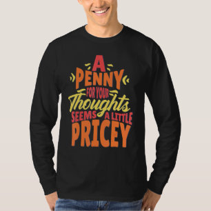 Ein Penny für deine Gedanken scheint ein bisschen T-Shirt