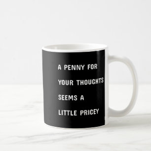 Ein Penny für Ihre Gedanken scheint ein bisschen t Kaffeetasse